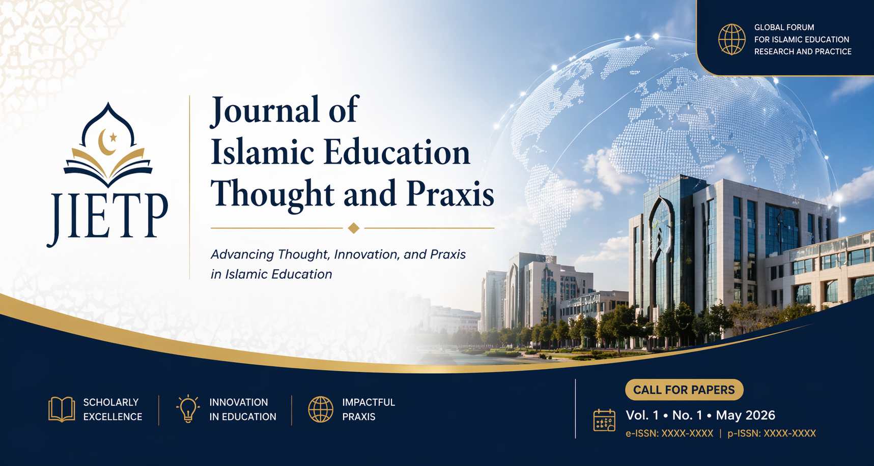 Homepage banner for JIETP featuring the journal logo, the full title Journal of Islamic Education Thought and Praxis, a modern academic campus skyline with a digital globe, and the tagline “Advancing Thought, Innovation, and Praxis in Islamic Education,” highlighting global scholarly excellence and a call for papers for Volume 1, Number 1, May 2026.